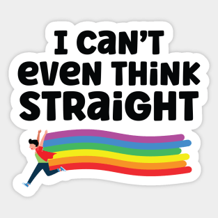 I can't even Think Straight Sticker